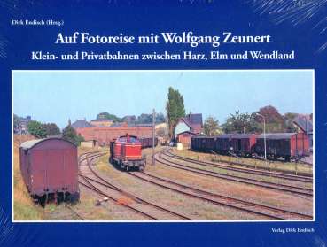 Auf Fotoreise mit Wolfgang Zeunert – Klein- und Privatbahnen zwischen Harz, Elm und Wendland