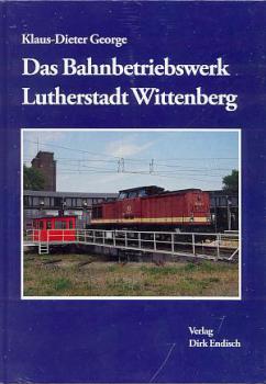 Das Bahnbetriebswerk Lutherstadt Wittenberg