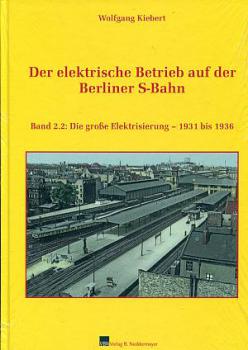 Der elektrische Betrieb auf der Berliner S-Bahn Band 2.2 Große Elektr