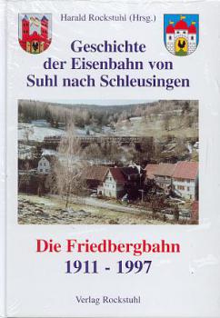 Geschichte der Eisenbahn von Suhl nach Schleusingen - Die Friedbergbahn 1911 - 1997