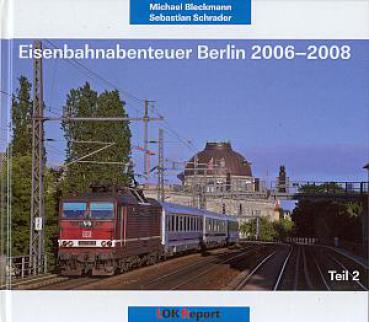 Eisenbahnabenteuer Berlin 2006 - 2008 Teil 2
