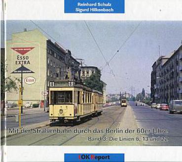 Mit der Straßenbahn durch das Berlin der 60er Jahre Band 3: Die Linien 6, 13 und 22