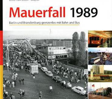 Mauerfall 1989 - Berlin und Brandenburg grenzenlos mit Bahn und