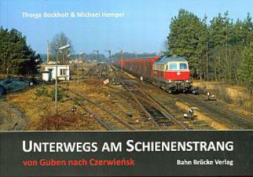 Unterwegs am Schienenstrang von Guben nach Czerwiensk