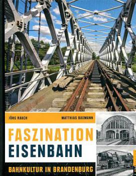 Faszination Eisenbahn, Bahnkultur in Brandenburg