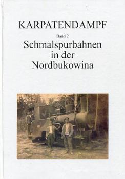 Karpatendampf Band 2 Schmalspurbahnen in der Nordbukowina