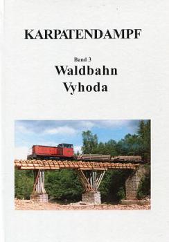 Karpatendampf Band 3 Waldbahn Vyhoda