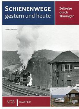 Schienenwege gestern und heute - Zeitreise durch Thüringen
