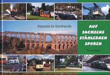 Auf Sachsens stählernen Spuren - Reiseziele für Eisenbahnfreunde