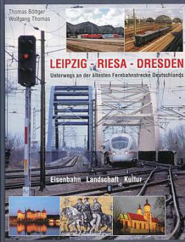 Leipzig - Riesa - Dresden, unterwegs an der ältesten Fernstrecke
