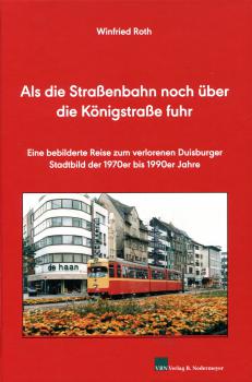 Als die Straßenbahn noch durch die Königstraße fuhr. Eine bebilderte Reise zum verlorenen Duisburger Stadtbild der 1970er bis 1990er Jahre