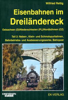 Eisenbahnen im Dreiländereck Band 2. Ostsachsen (D) Niederschlesien (PL) Nordböhmen (CZ)