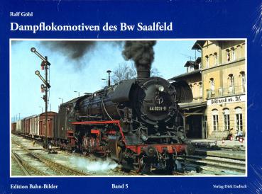 Dampflokomotiven des Bw Saalfeld. Edition Bahn-Bilder Band 5