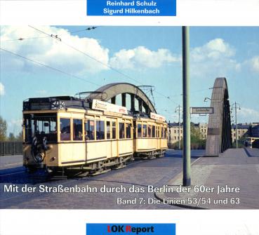 Mit der Straßenbahn durch das Berlin der 60er Jahre Band 7 Linien 53/54 und 63