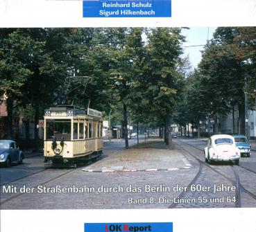 Mit der Straßenbahn durch das Berlin der 60er Jahre Band 8 Linien 55 und 64