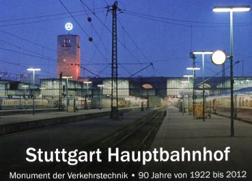 Stuttgart Hauptbahnhof – Monument der Verkehrstechnik – 90 Jahre von 1922 bis 2012