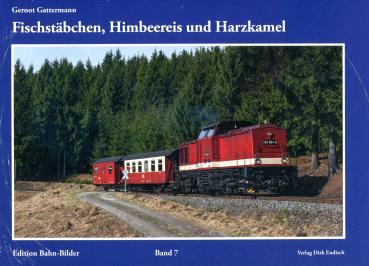 Fischstäbchen, Himbeereis und Harzkamel - Edition Bahn-Bilder Band 7