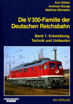 Die V 300-Familie der Deutschen Reichsbahn Band 1: Entwicklung, Technik und Umbauten