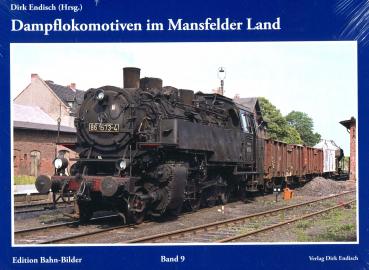 Dampflokomotiven im Mansfelder Land Edition Bahn-Bilder Band 9