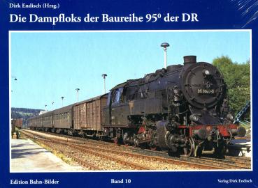 Die Dampfloks der Baureihe 95.0 der DR Edition Bahn-Bilder Band 10