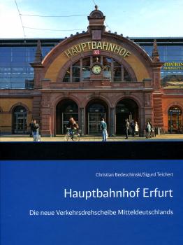 Hauptbahnhof Erfurt. Die neue Verkehrsdrehscheibe Mitteldeutschlands.