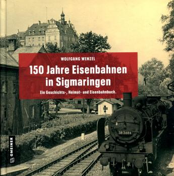 150 JAHRE EISENBAHNEN IN SIGMARINGEN