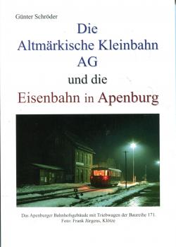 Die Altmärkische Kleinbahn AG und die Eisenbahn in Apenburg