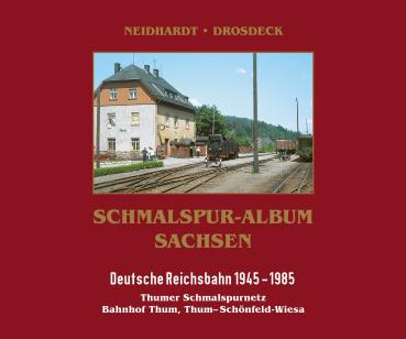 Schmalspur-Album Sachsen DR 1945 – 1985 Thumer Schmalspurnetz Teil 3