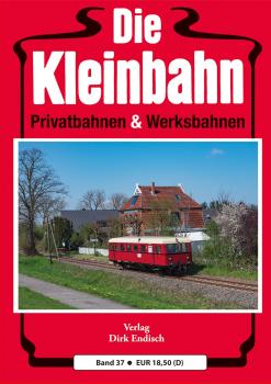 Die Kleinbahn Band 37 Privatbahnen & Werksbahnen