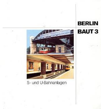 Berlin Baut 3, S- und U-Bahnanlagen