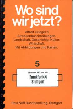 Wo sind wir jetzt ? Grieger s Streckenbeschreibung 5 Frankfurt – Stuttgart