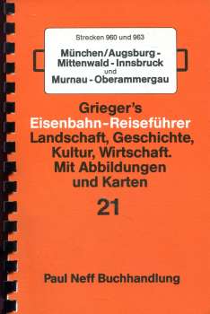 Wo sind wir jetzt ? Grieger s Streckenbeschreibung 21 München / Augsburg – Mittenwald – Innsbruck und Murnau – Oberammergau