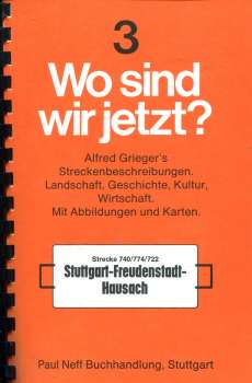 Wo sind wir jetzt ? Grieger s Streckenbeschreibung 3 Stuttgart – Freudenstadt – Hausach