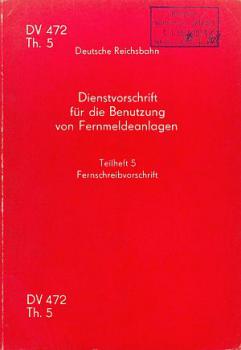 DV 472 Th 5 Fernmeldeanlagen Fernschreibvorschrift