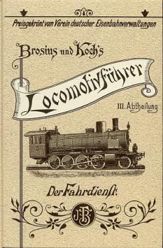 Brosius u. Kochs Lokomotivführer der Fahrdienst Reprint