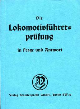 Die Lokomotivführerprüfung in Frage und Antwort, Reprint
