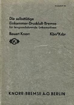 Die selbsttätige Einkammer Druckluft Bremse für langsamfahrende Lokomotiven Bauart Knorr