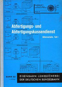 Abfertigungs- und Abfertigungskassendienst Güterverkehr Teil1 Lehrbuch Band 53 DB