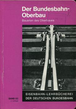 Der Bundesbahn Oberbau Bauarten des Oberbaues DB Lehrbuch Band 82