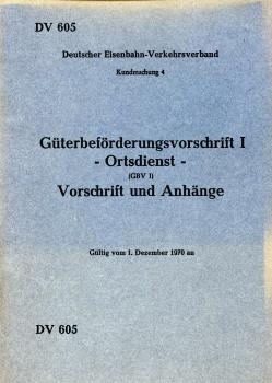 DV 605 Güterbeförderungsvorschrift I Ortsdienst Vorschrift und Anhänge 1970