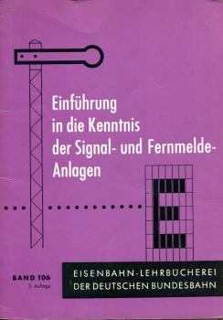 Einführung in die Kenntnis der Signal- und Fernmeldeanlagen DB Lehrbuch Band 106