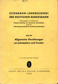 Allgemeine Einrichtungen an Lokomotive und Tender Lehrbuch Heft 139