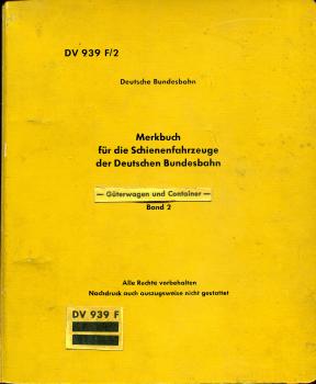 DV 939 F/2 Merkbuch für die Schienenfahrzeuge der Deutschen Bundesbahn Güterwagen und Container Band I