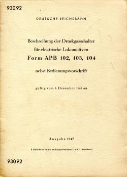 DV 930 02 Beschreibung der Druckgasschalter für elektrische Lokomotiven Form APB 102, 103, 104 nebst Bedienungsvorschrift 1947