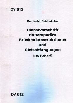 DV 812 Dienstvorschrift für temporäre Brückenkonstruktionen und Gleisabfangen (DV Behelf)