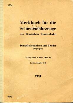 DV 939a Merkbuch für die Schienenfahrzeuge der DB Dampflokomotiven und Tender Regelspur 1953