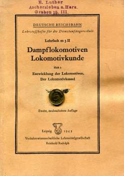 Lokomotivkunde Heft 1 Lehrfach m 3 II Entwicklung der Lokomotiven, der Lokomotivkessel 1943