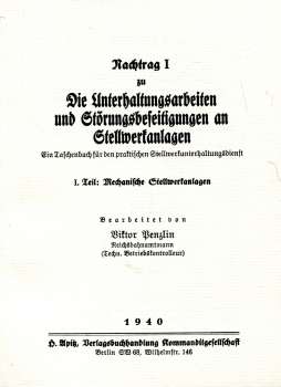 Nachtrag I zu Die Unterhaltungsarbeiten und Störungsbeseitigungen an Stellwerkanlagen Mechanische Stellwerksanlagen 1940 Reprint