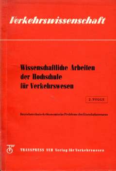 Verkehrswissenschaft – Wissenschaftliche Arbeiten der Hochschule für Verkehrswesen – betriebstechnisch-ökonomische Probleme des Eisenbahnwesens