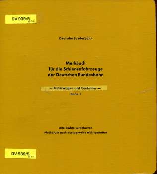 DV 939/5 Merkbuch für die Schienenfahrzeuge der Deutschen Bundesbahn Güterwagen und Container Band 1
